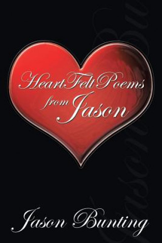 Knjiga Heart Felt Poems from Jason Jason Bunting