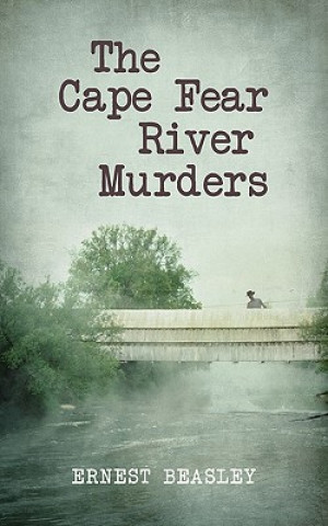 Könyv Cape Fear River Murders Ernest Beasley