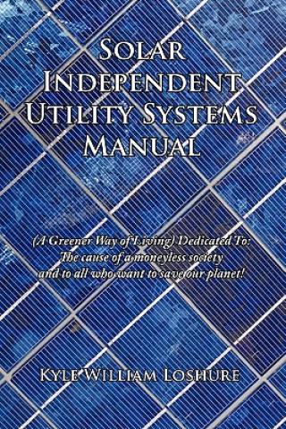 Buch Solar Independent Utility Systems Manual Kyle William Loshure