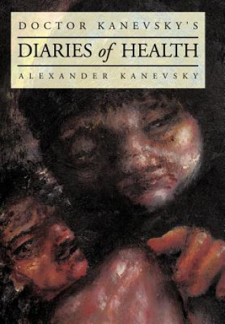 Könyv Doctor Kanevsky's Diaries of Health Alexander Kanevsky