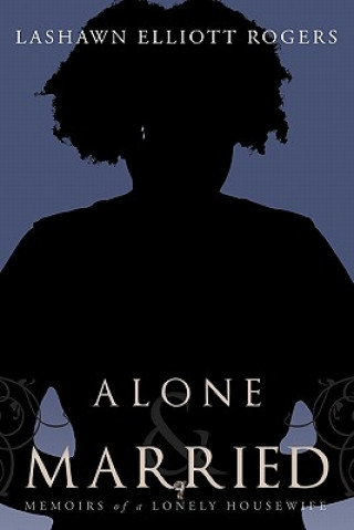 Buch Alone & Married Lashawn Elliott Rogers