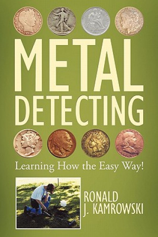 Kniha METAL DETECTING - Learning How the Easy Way! Ronald J Kamrowski