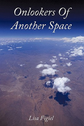 Kniha Onlookers Of Another Space Lisa Figiel