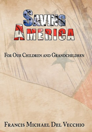 Könyv Saving America Francis Michael Del Vecchio