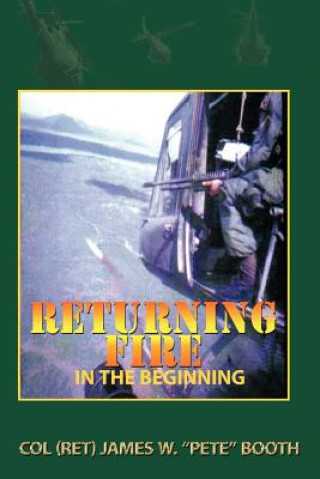 Book Returning Fire Col (Ret) James W "Pete" Booth