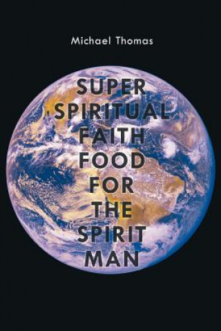 Książka Super Spiritual Faith Food For The Spirit Man Dr Michael Thomas