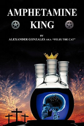 Книга Amphetamine King Alexander Gonzales
