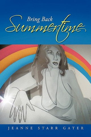 Książka Bring Back Summertime Jeanne Starr Gater