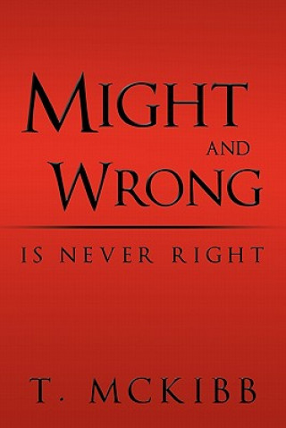 Kniha Might and Wrong is Never Right T McKibb