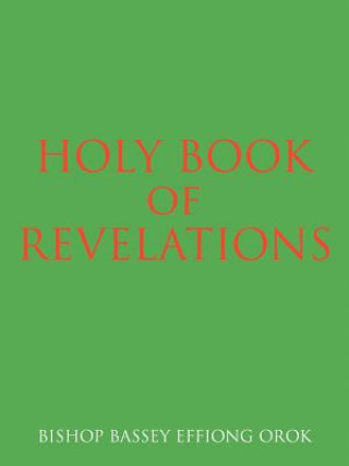 Kniha Holy Book of Revelations Bishop Bassey Effiong Orok