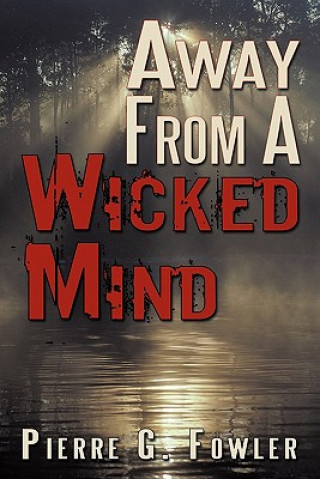 Knjiga Away From A Wicked Mind Pierre G Fowler