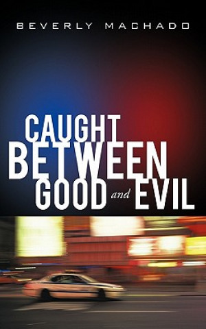 Carte Caught Between Good and Evil Beverly Machado