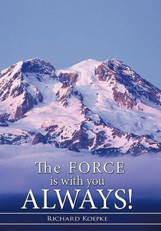 Книга Force is With You Always! Richard Koepke