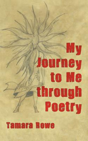 Book My Journey to Me Through Poetry Tamara Rowe