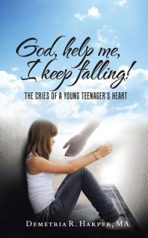 Könyv God, Help Me, I Keep Falling! Demetria R Harper Ma