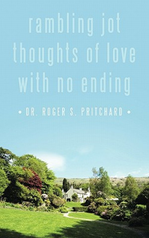 Libro Rambling Jot Thoughts of Love with No Ending Dr Roger S Pritchard