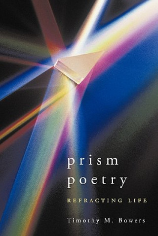 Knjiga Prism Poetry Timothy M Bowers