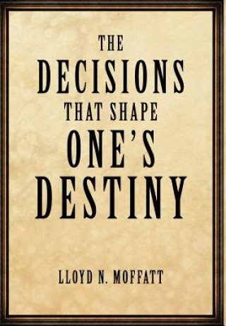 Buch Decisions That Shape One's Destiny Lloyd N Moffatt