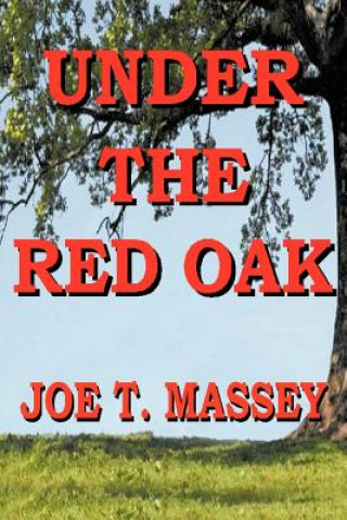 Kniha Under The Red Oak Joe T Massey