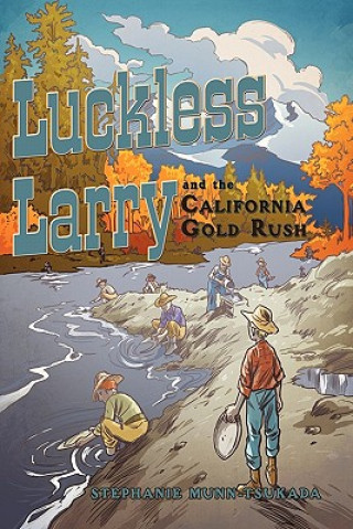 Livre Luckless Larry and the California Gold Rush Stephanie Tsukada