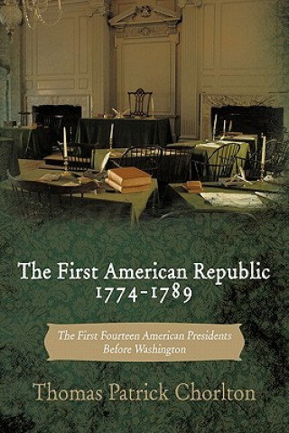 Kniha First American Republic 1774-1789 Thomas Patrick Chorlton