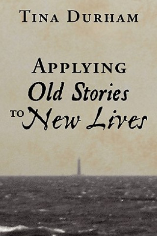 Livre Applying Old Stories to New Lives Tina Durham