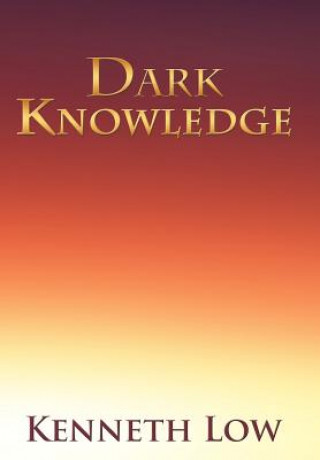 Kniha Dark Knowledge Kenneth Low