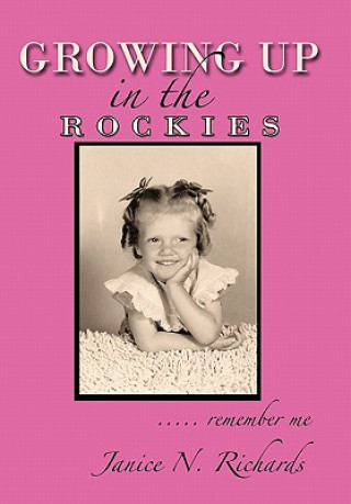 Kniha Growing Up in the Rockies Janice N Richards