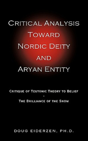 Kniha Critical Analysis Toward Nordic Deity and Aryan Entity Doug Eiderzen Ph D