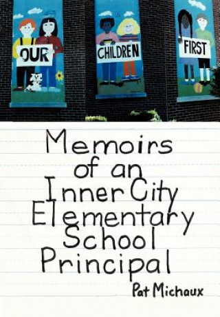 Kniha Memoirs of an Inner City Elementary School Principal Pat Michaux