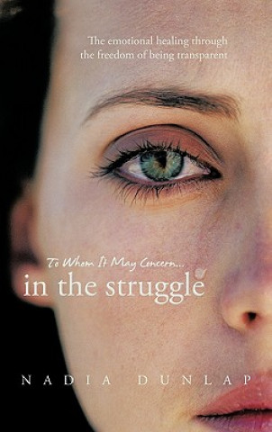 Knjiga To Whom It May Concern... In the Struggle Nadia Dunlap