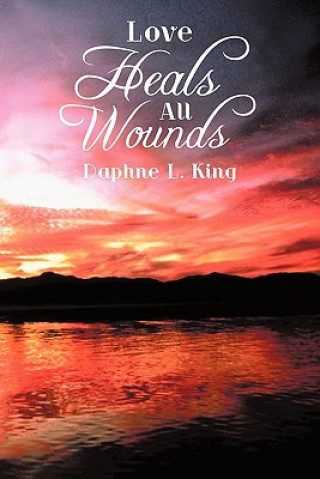 Book Love Heals All Wounds Daphne L King