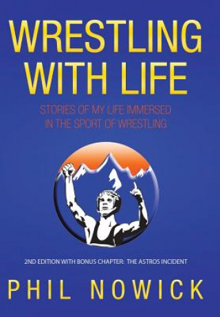 Kniha Wrestling with Life Phil Nowick