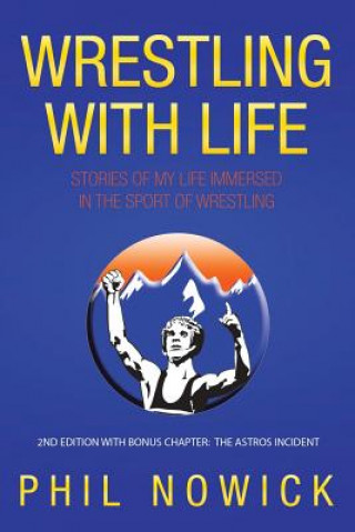 Kniha Wrestling with Life Phil Nowick