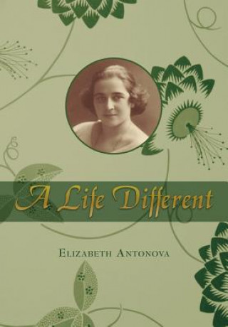 Kniha Life Different Elizabeth Antonova