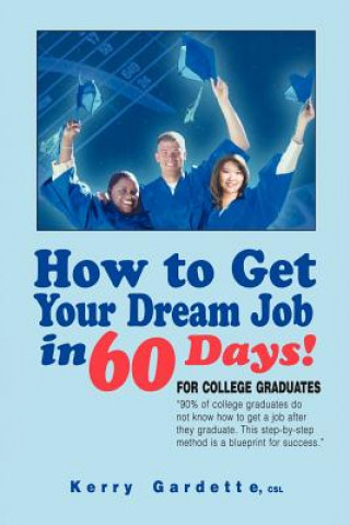 Kniha How To Get Your Dream Job In 60 Days Kerry Gardette Csl