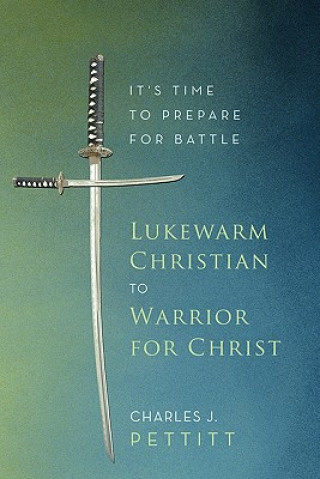 Libro Lukewarm Christian to Warrior for Christ Charles J Pettitt