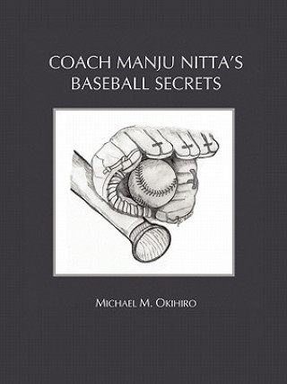Kniha Coach Manju Nitta's Baseball Secrets Michael M Okihiro