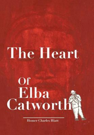 Kniha Heart of Elba Catworth Homer Charles Hiatt