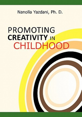 Книга Promoting Creativity in Childhood Nanolla Yazdani Ph D