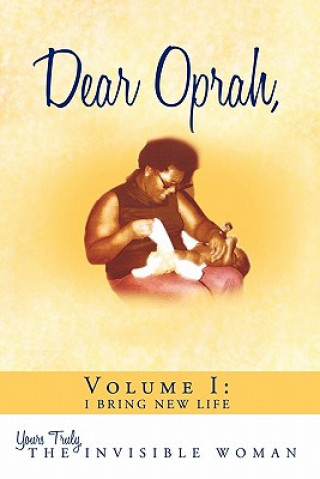 Książka Dear Oprah, Volume I The Invisible Woman Yours Truly