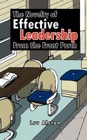 Carte Novelty of Effective Leadership From the Front Porch Luv Alston