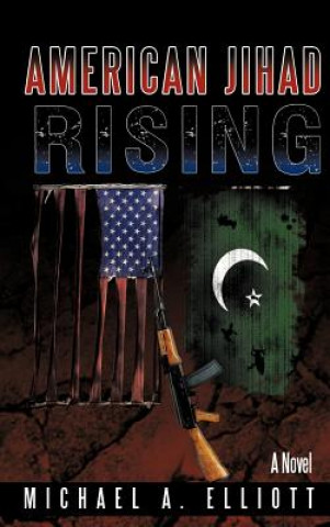 Könyv American Jihad Rising Winship Distinguished Professor of English Michael A (Emory University) Elliott