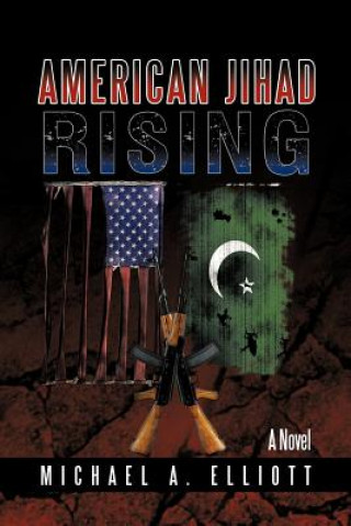 Kniha American Jihad Rising Winship Distinguished Professor of English Michael A (Emory University) Elliott