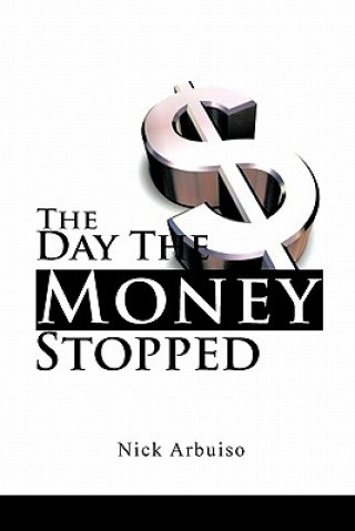 Книга Day the Money Stopped Nick Arbuiso