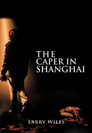 Книга Caper in Shanghai Larry Wiles