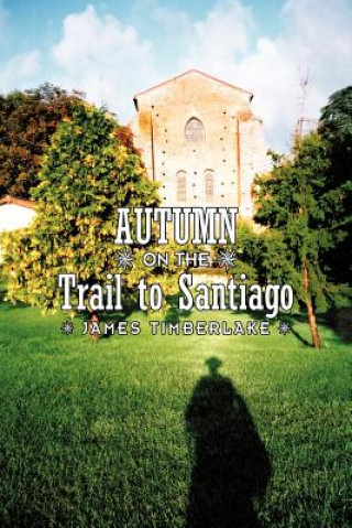 Buch Autumn on the Trail to Santiago James (FAIA) Timberlake