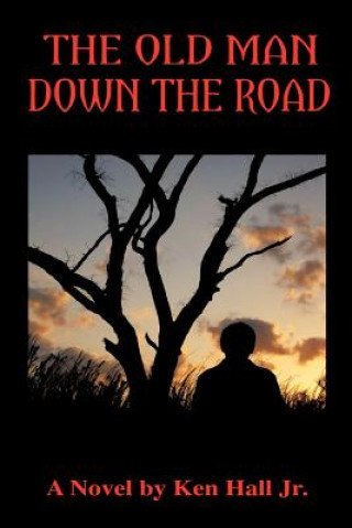 Kniha Old Man Down the Road Ken Hall Jr