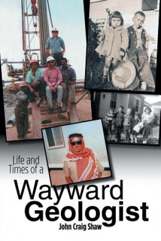 Könyv Life and Times of A Wayward Geologist John Craig Shaw