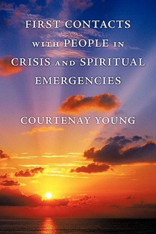 Kniha First Contacts with People in Crisis and Spiritual Emergencies Courtenay Young